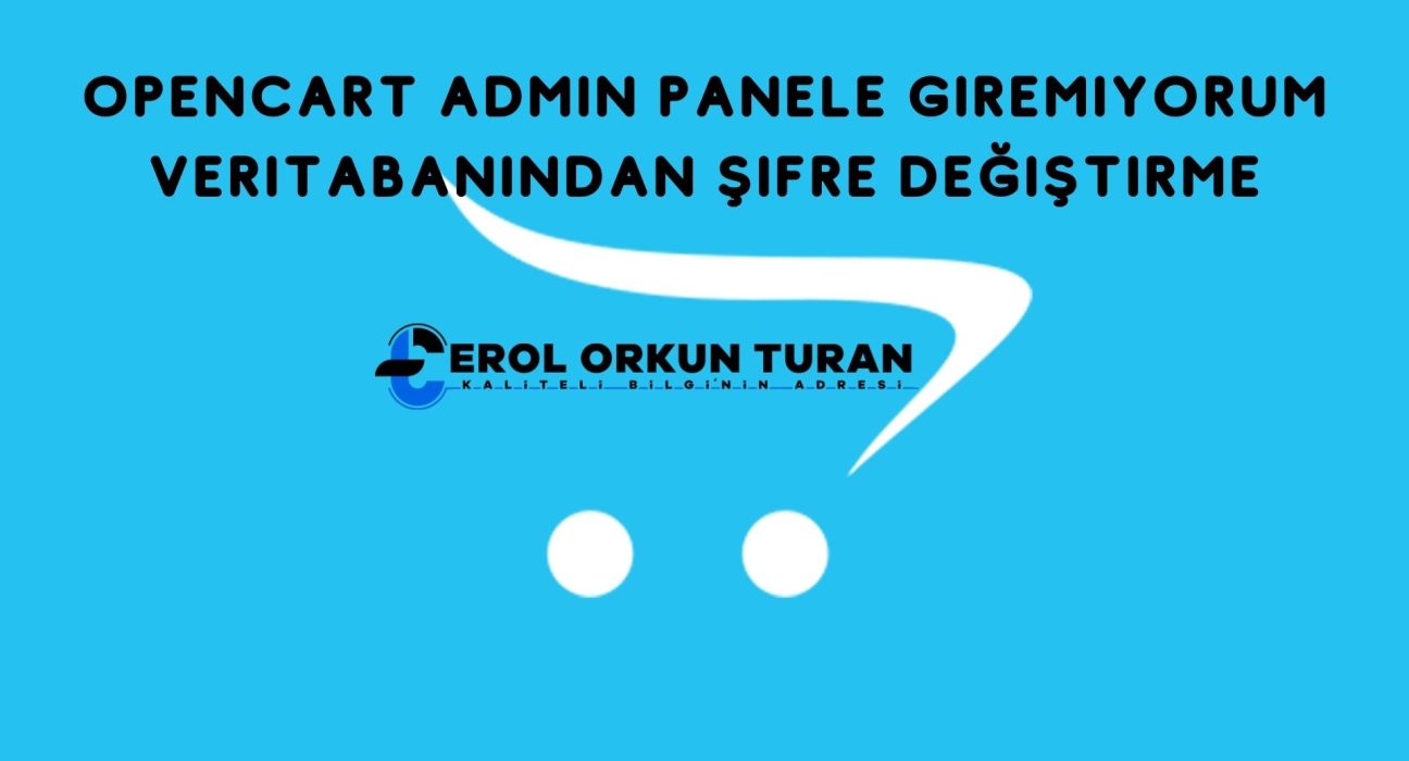 Opencart Admin Panele Giremiyorum Veritabanından Şifre Değiştirme