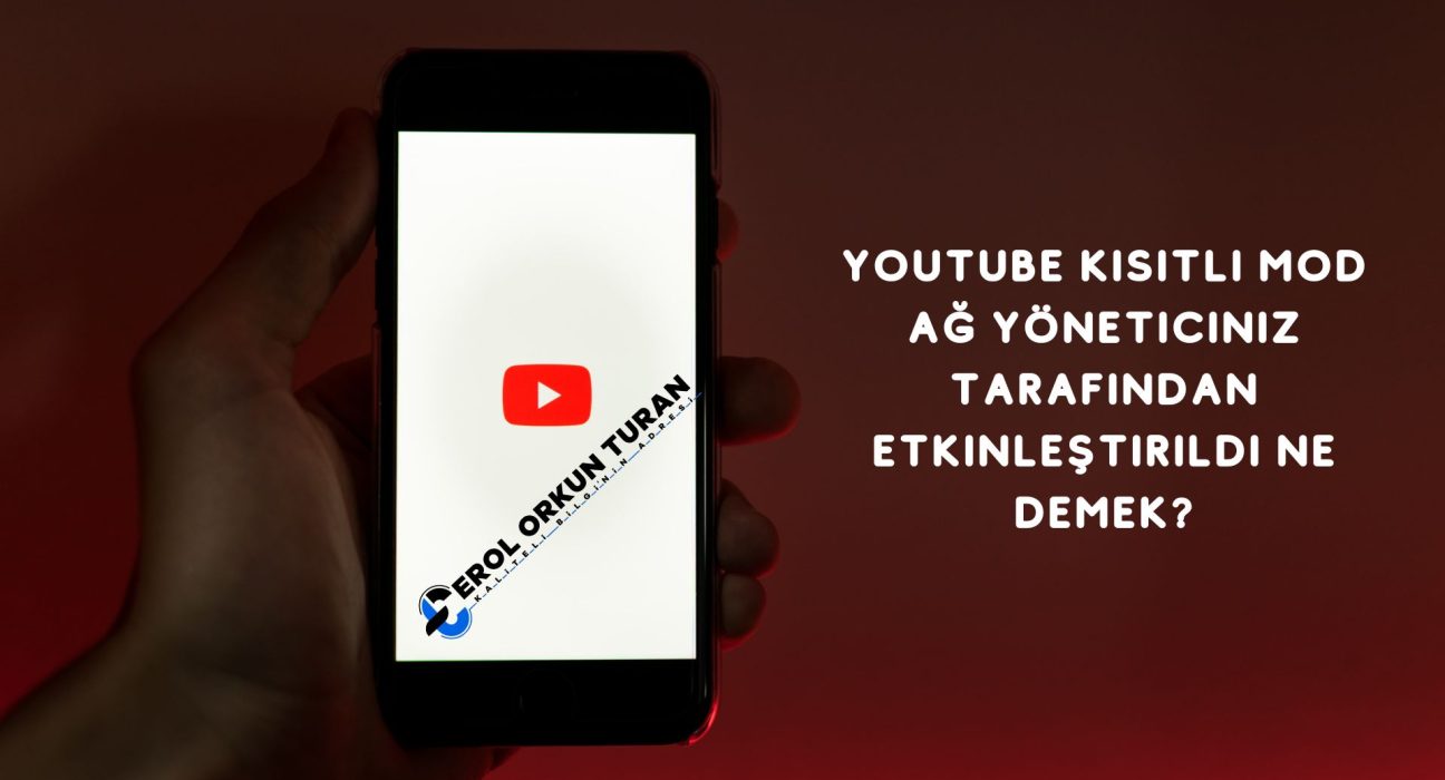 Youtube Kısıtlı Mod Ağ Yöneticiniz Tarafından Etkinleştirildi​ Ne Demek?