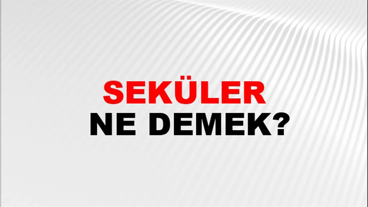 seküler ne demek